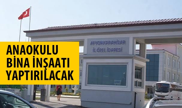 Anaokulu bina inşaatı yaptırılacaktır