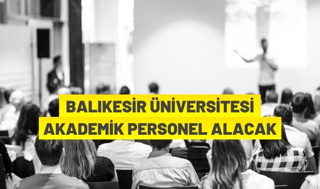 Balıkesir Üniversitesi akademik personel alacak