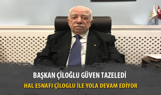 BAŞKAN ÇİLOĞLU GÜVEN TAZELEDİ