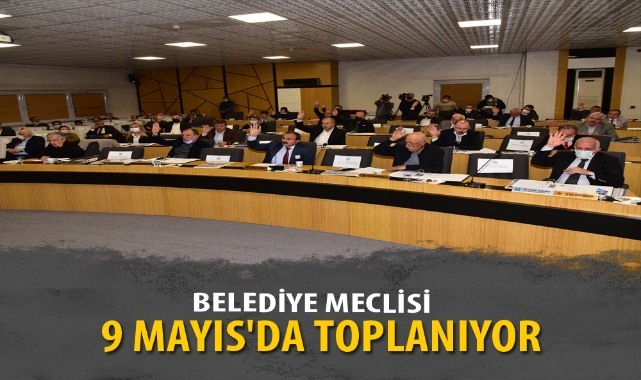 BELEDİYE MECLİSİ 9 MAYIS'DA TOPLANIYOR