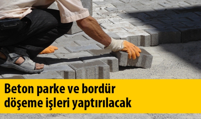 Beton parke ve bordür döşeme işleri yaptırılacak