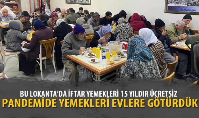 BU LOKANTA'DA İFTAR YEMEKLERİ 15 YILDIR ÜCRETSİZ