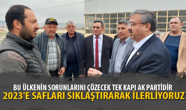 “BU ÜLKENİN SORUNLARINI ÇÖZECEK TEK KAPI AK PARTİDİR”