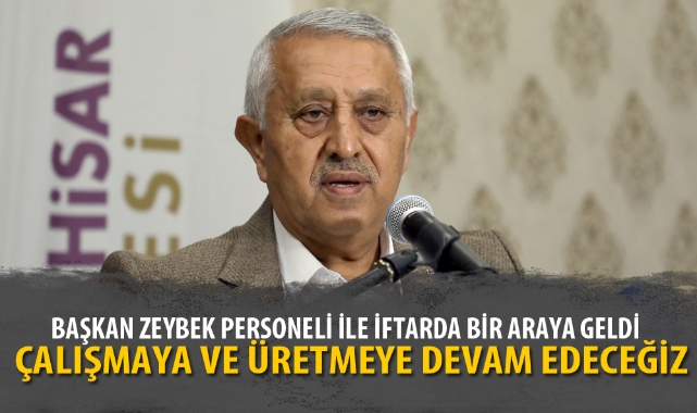 "ÇALIŞMAYA VE ÜRETMEYE DEVAM EDECEĞİZ"