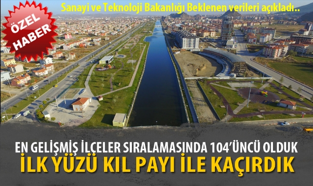 EN GELİŞMİŞ İLÇELER SIRALAMASINDA 104’ÜNCÜ OLDUK