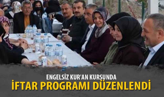 ENGELSİZ KUR'AN KURSUNDA İFTAR PROGRAMI DÜZENLENDİ