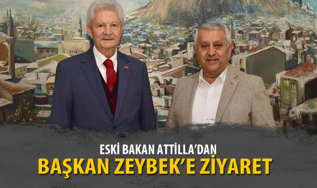 ESKİ BAKAN ATTİLLA’DAN, BAŞKAN ZEYBEK’E ZİYARET 