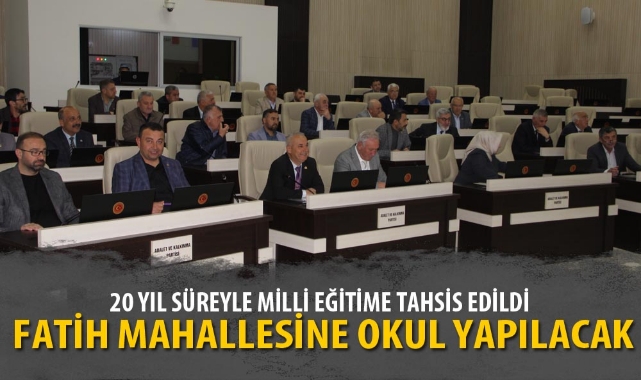 FATİH MAHALLESİNE OKUL YAPILACAK