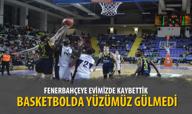 FENERBAHÇE'YE EVİMİZDE KAYBETTİK