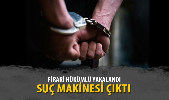 FİRARİ HÜKÜMLÜ YAKALANDI