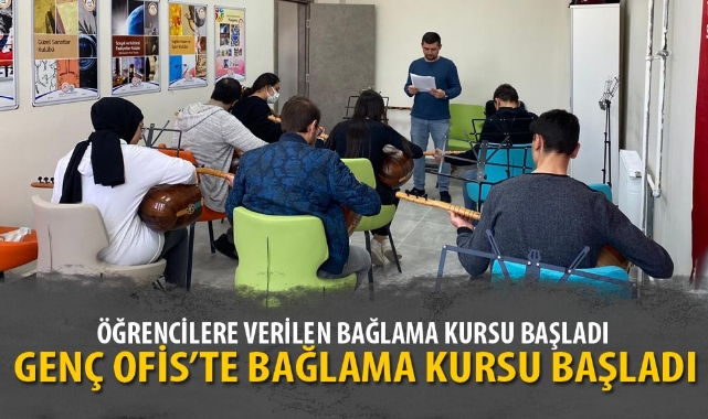 GENÇ OFİS’TE BAĞLAMA KURSU BAŞLADI