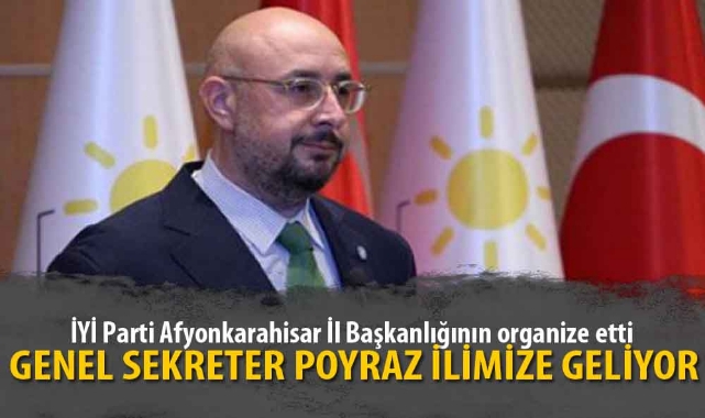 GENEL SEKRETER POYRAZ İLİMİZE GELİYOR