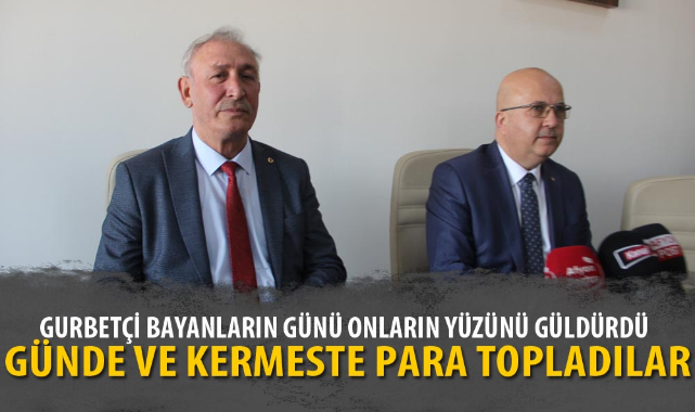 GURBETÇİ BAYANLARIN GÜNÜ ONLARIN YÜZÜNÜ GÜLDÜRDÜ