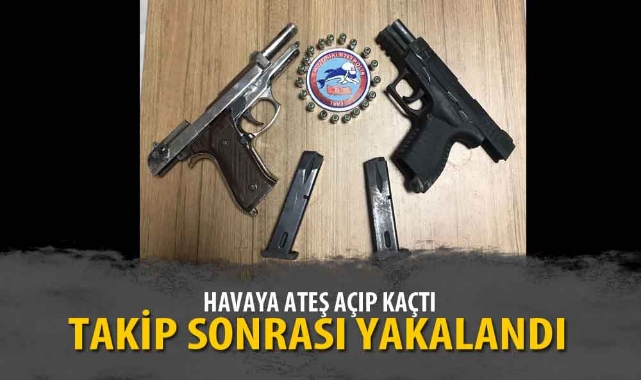 HAVAYA ATEŞ AÇIP KAÇTI, TAKİP SONRASI YAKALANDI