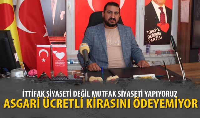 “İTTİFAK SİYASETİ DEĞİL MUTFAK SİYASETİ YAPIYORUZ”