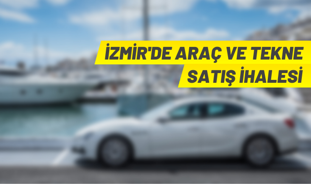 İzmir'de kara ve deniz taşıtları ihaleyle satılacak