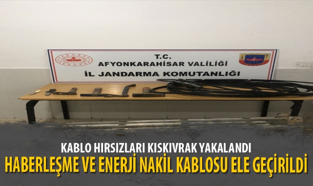 KABLO HIRSIZLARI KISKIVRAK YAKALANDI