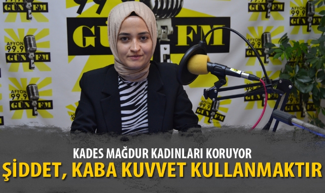 “KADES MAĞDUR KADINLARI KORUYOR”