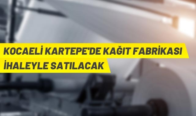 Kocaeli Kartepe'de kağıt fabrikası satılacak
