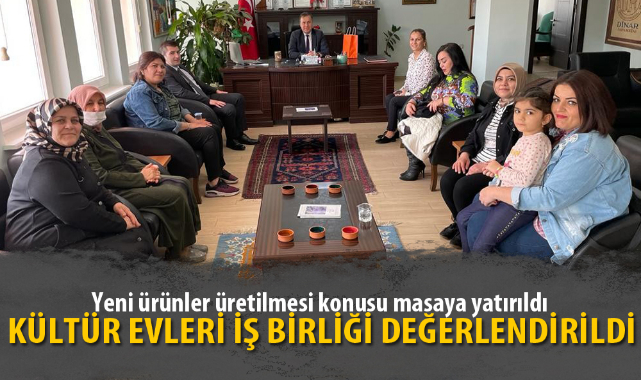 KÜLTÜR EVLERİ İŞ BİRLİĞİ DEĞERLENDİRİLDİ