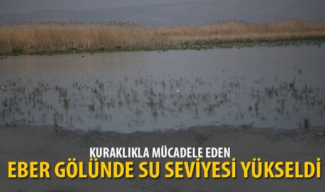 KURAKLIKLA MÜCADELE EDEN EBER GÖLÜNDE SU SEVİYESİ YÜKSELDİ