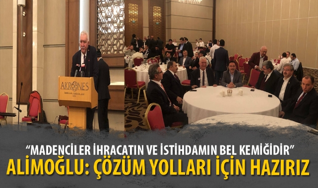 “MADENCİLER İHRACATIN VE İSTİHDAMIN BEL KEMİĞİDİR”