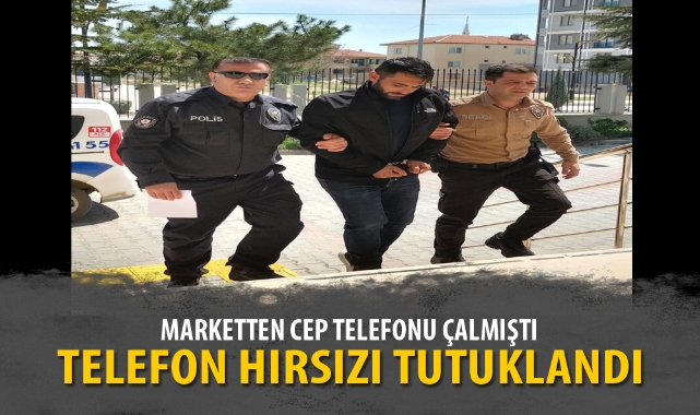 MARKETTEN CEP TELEFONU ÇALAN ZANLI TUTUKLANDI