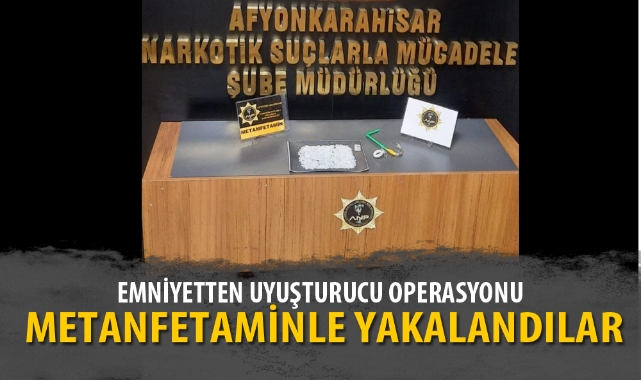 METANFETAMİNLE YAKALANDILAR