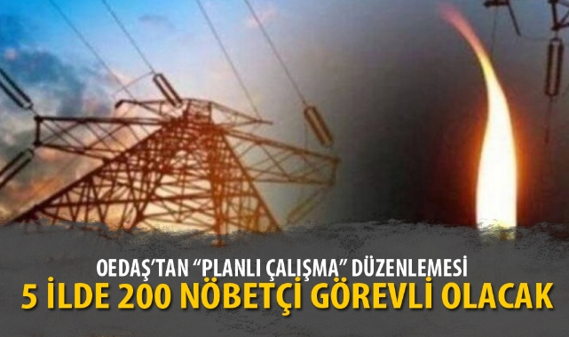 OEDAŞ’TAN “PLANLI ÇALIŞMA” DÜZENLEMESİ
