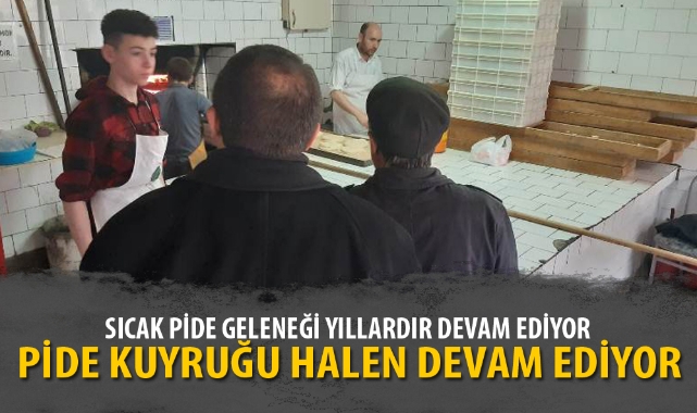 PİDE KUYRUĞU HALEN DEVAM EDİYOR