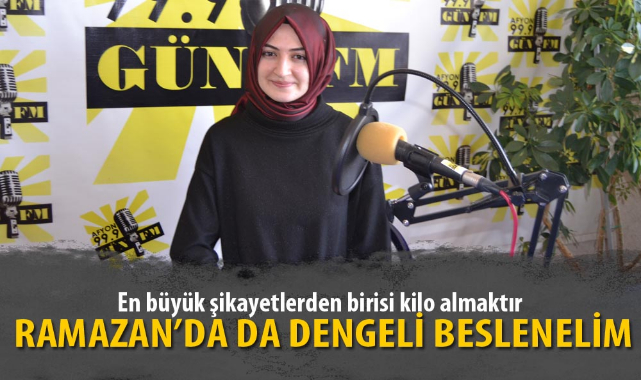 “Ramazan’da da dengeli beslenelim”
