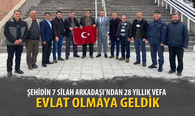 ŞEHİDİN 7 SİLAH ARKADAŞI’NDAN 28 YILLIK VEFA