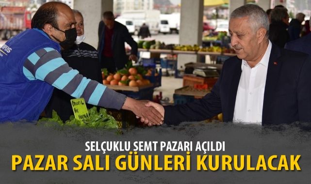 SELÇUKLU SEMT PAZARI AÇILDI