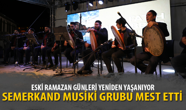 SEMERKAND MUSİKİ GRUBU MEST ETTİ