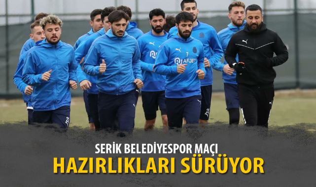 SERİK BELEDİYESPOR MAÇI HAZIRLIKLARI SÜRÜYOR