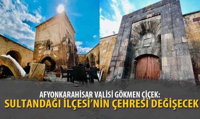 SULTANDAĞI İLÇESİ’NİN ÇEHRESİ DEĞİŞECEK