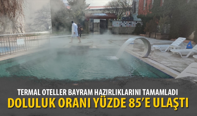 TERMAL OTELLER BAYRAM HAZIRLIKLARINI TAMAMLADI