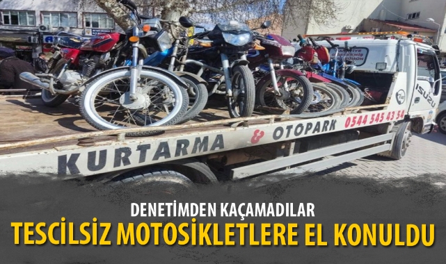 TESCİLSİZ MOTOSİKLETLERE EL KONULDU