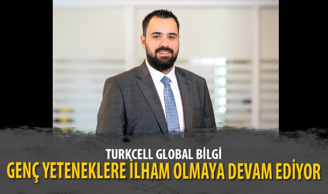 TURKCELL GLOBAL BİLGİ, GENÇ YETENEKLERE İLHAM OLMAYA DEVAM EDİYOR
