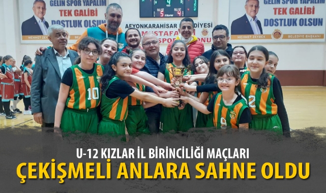 U-12 KIZLAR İL BİRİNCİLİĞİ MAÇLARI ÇEKİŞMELİ ANLARA SAHNE OLDU