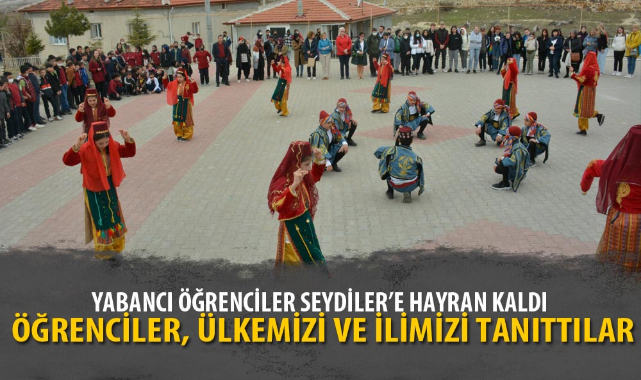 YABANCI ÖĞRENCİLER SEYDİLER’E HAYRAN KALDI