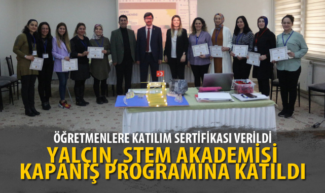 YALÇIN, STEM AKADEMİSİ KAPANIŞ PROGRAMINA KATILDI
