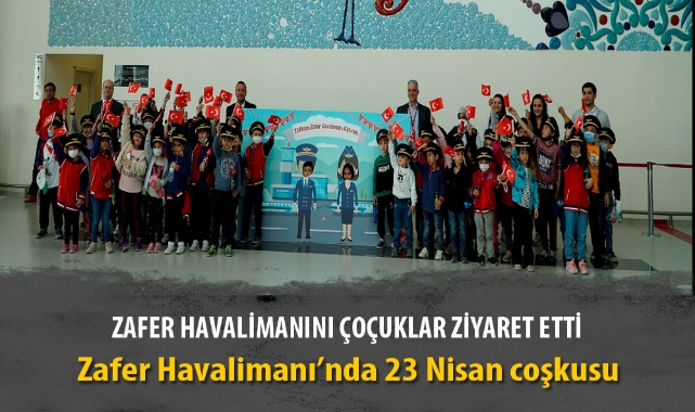 Zafer Havalimanı’nda 23 Nisan coşkusu