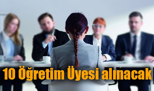 10 öğretim üyesi alınacak