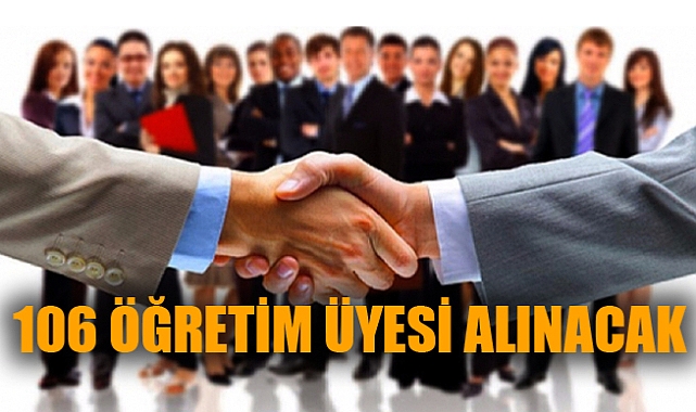 106 ÖĞRETİM ÜYESİ ALINACAK
