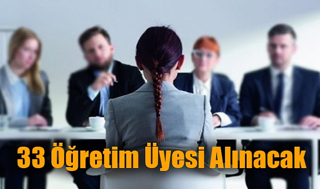 33 öğretim üyesi alınacak