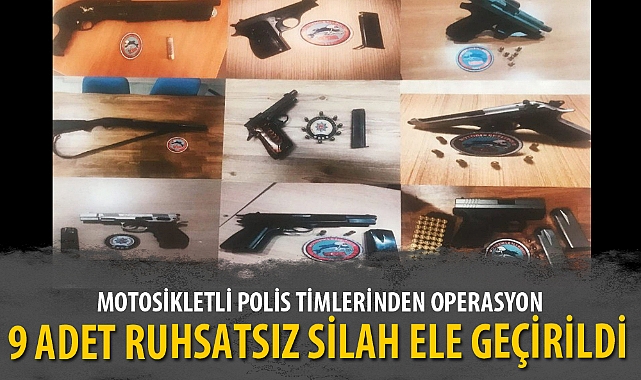 9 ADET RUHSATSIZ SİLAH ELE GEÇİRİLDİ