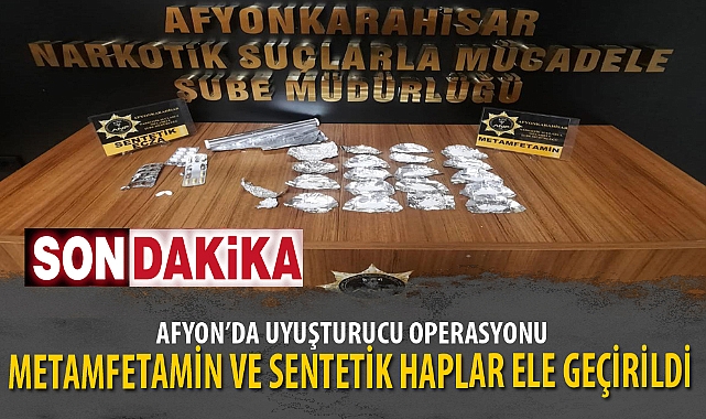 AFYON’DA UYUŞTURUCU OPERASYONU