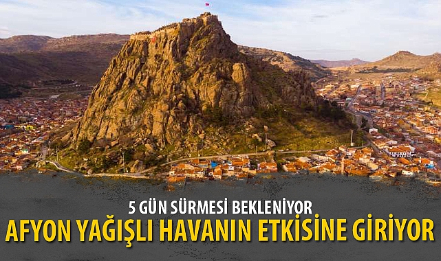 AFYON YAĞIŞLI HAVANIN ETKİSİNE GİRİYOR