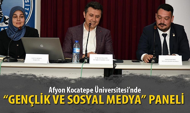 AKÜ’de “GENÇLİK VE SOSYAL MEDYA” PANELİ Düzenlendi